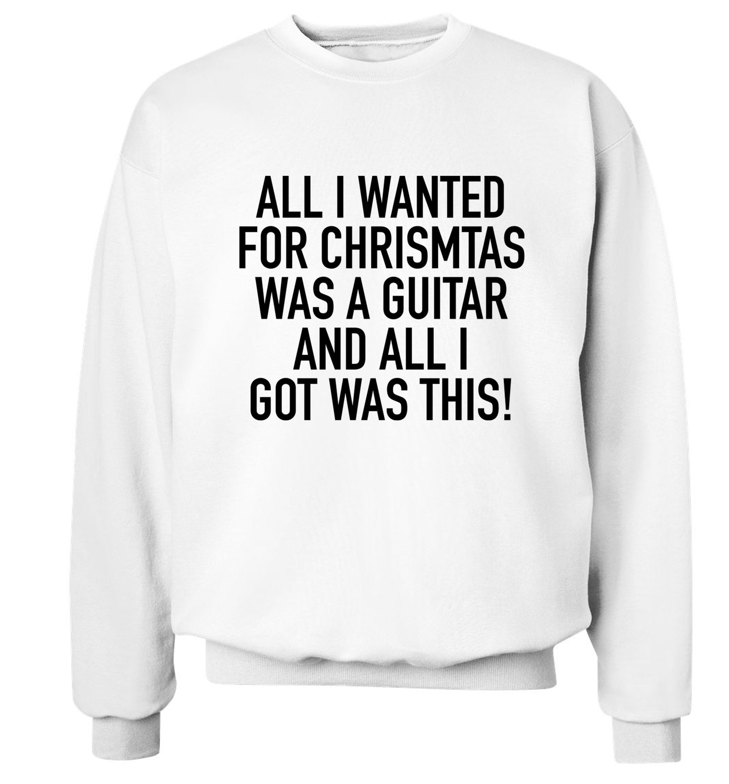 All I wanted for Christmas was a guitar and all I got was this! Adult's unisex white Sweater 2XL