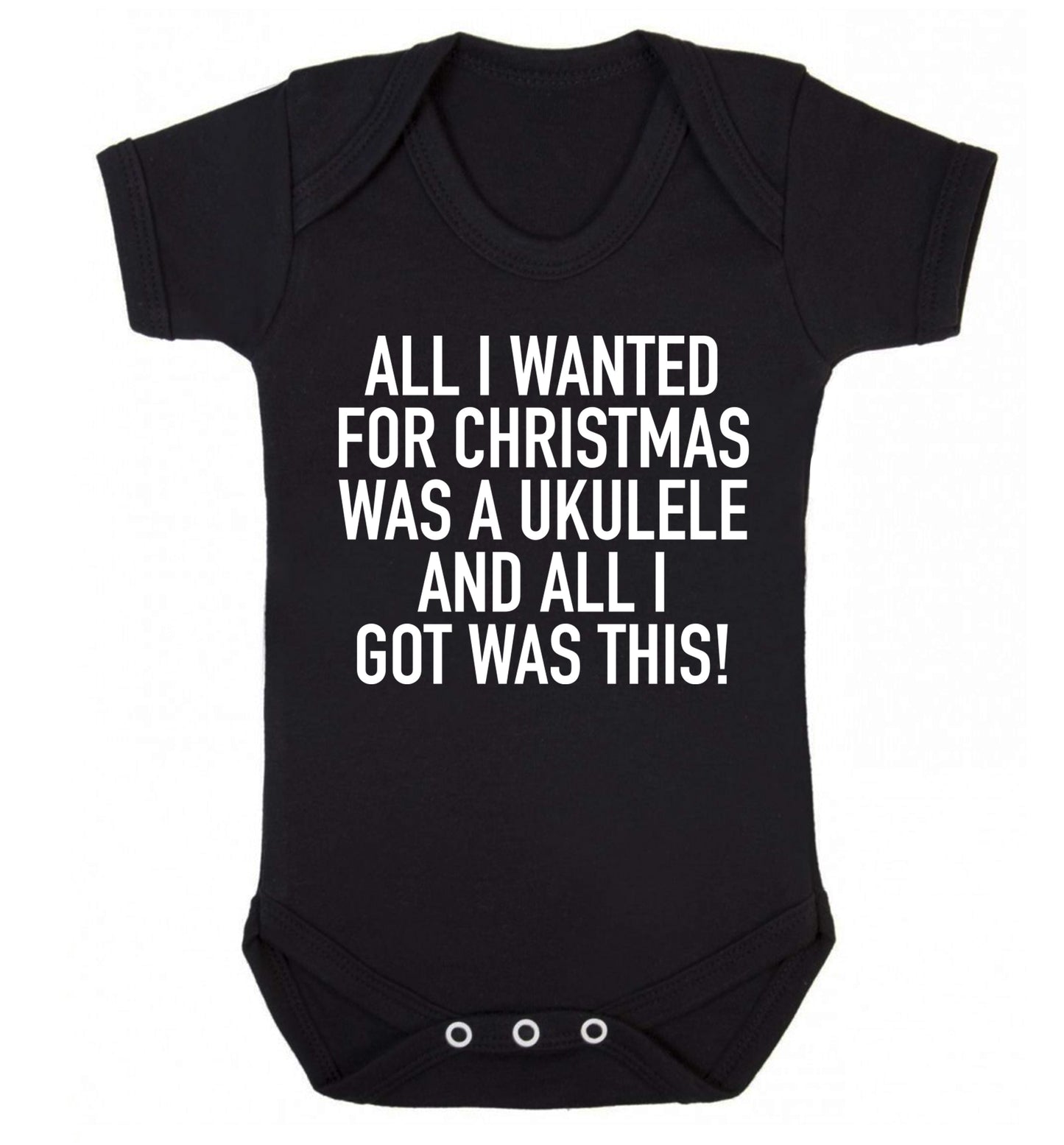All I wanted for Christmas was a ukulele and all I got was this! Baby Vest black 18-24 months