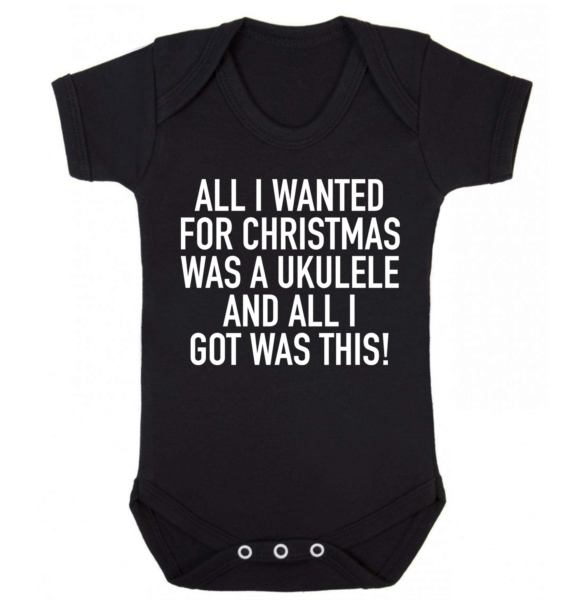 All I wanted for Christmas was a ukulele and all I got was this! Baby Vest black 18-24 months