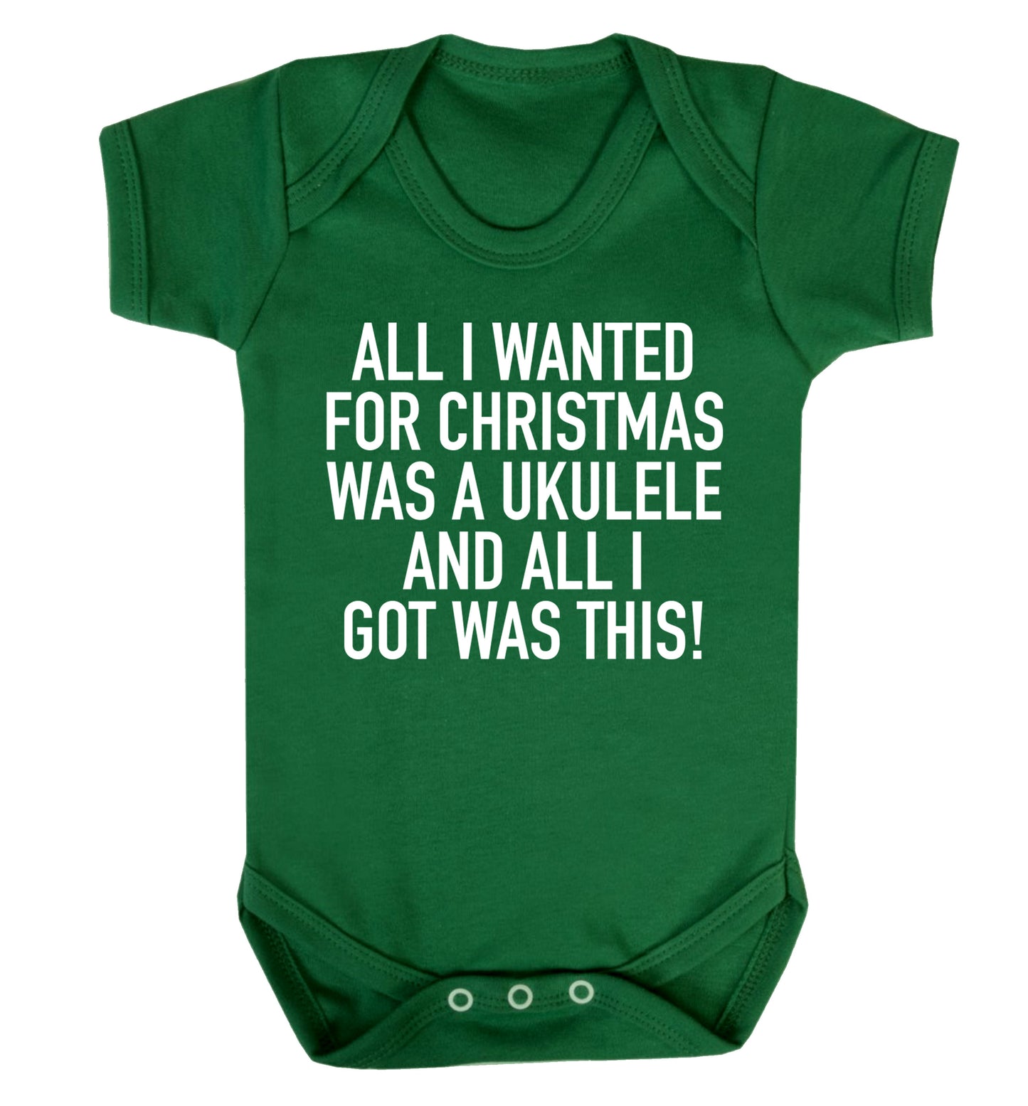 All I wanted for Christmas was a ukulele and all I got was this! Baby Vest green 18-24 months