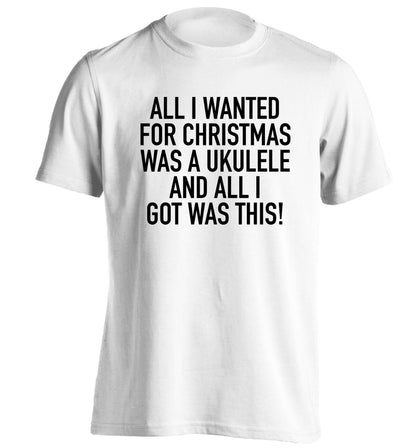 All I wanted for Christmas was a ukulele and all I got was this! adults unisex white Tshirt 2XL