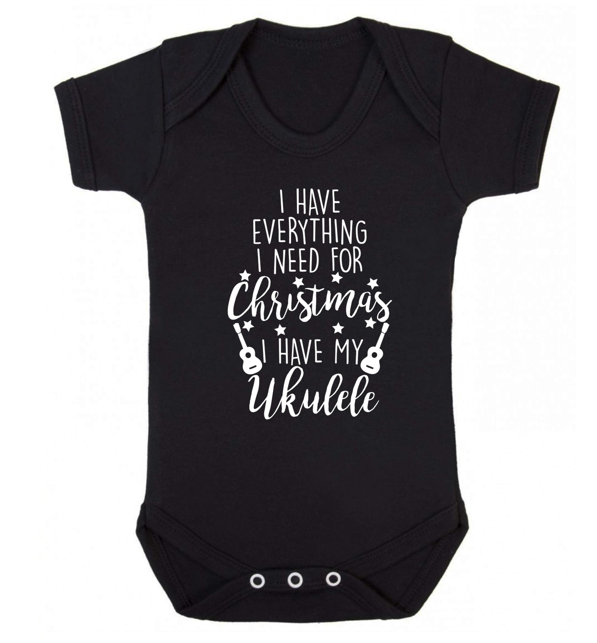 I have everything I need for Christmas I have my ukulele Baby Vest black 18-24 months