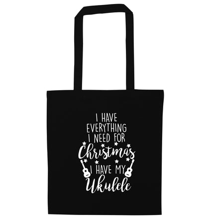 I have everything I need for Christmas I have my ukulele black tote bag