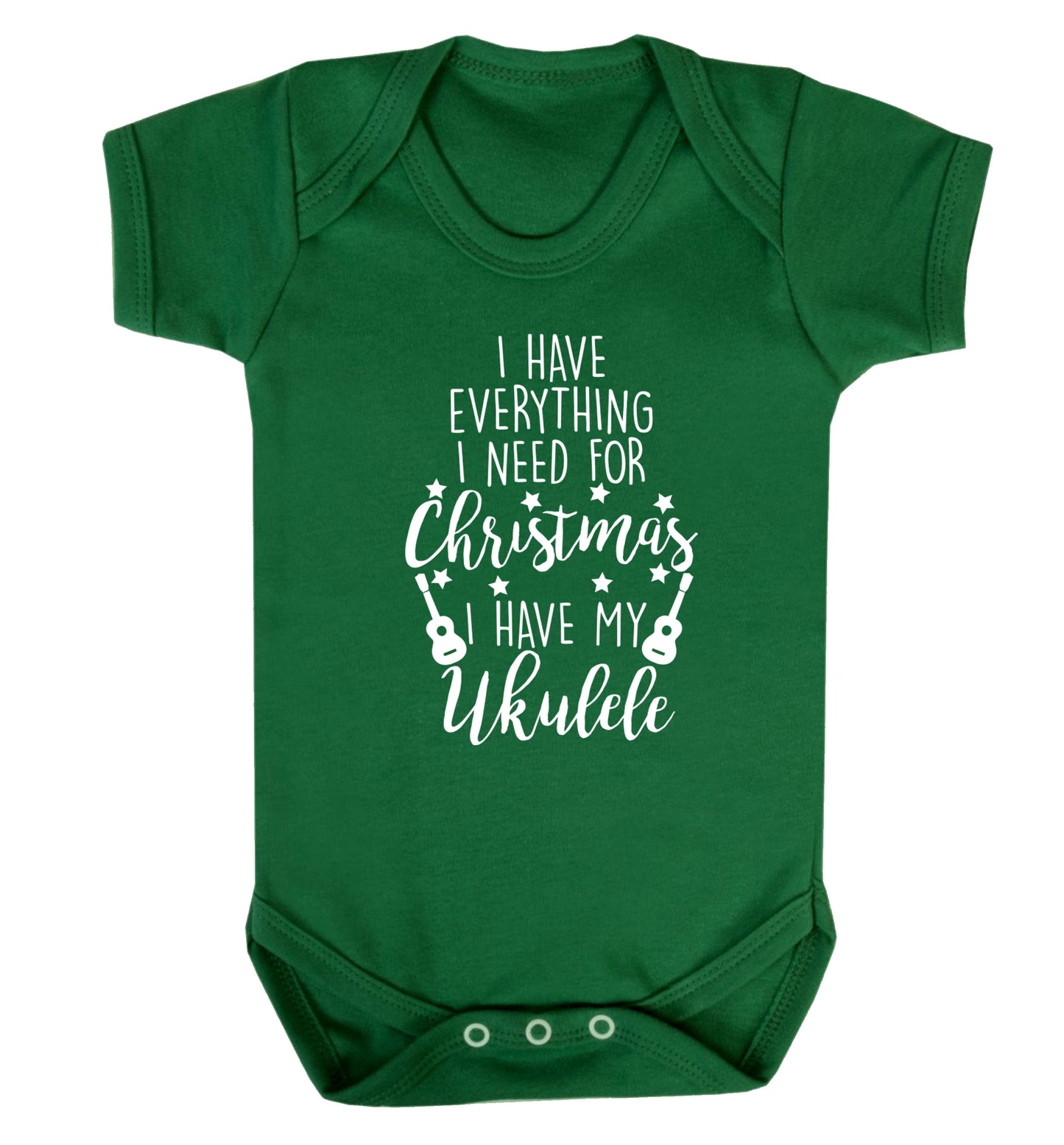 I have everything I need for Christmas I have my ukulele Baby Vest green 18-24 months