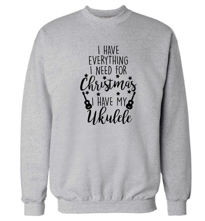 I have everything I need for Christmas I have my ukulele Adult's unisex grey Sweater 2XL