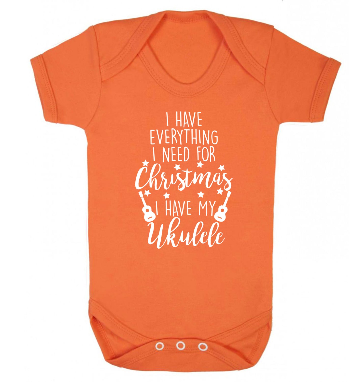 I have everything I need for Christmas I have my ukulele Baby Vest orange 18-24 months