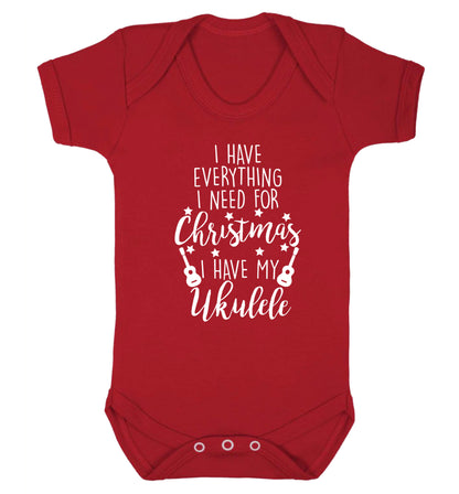 I have everything I need for Christmas I have my ukulele Baby Vest red 18-24 months