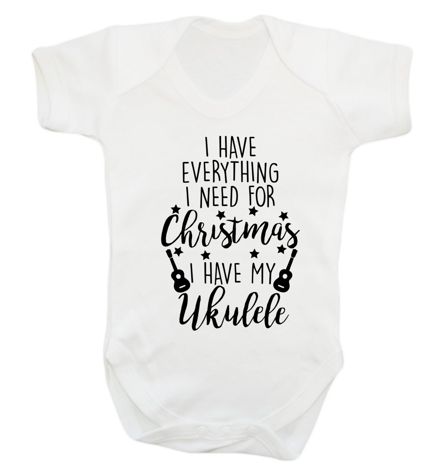 I have everything I need for Christmas I have my ukulele Baby Vest white 18-24 months
