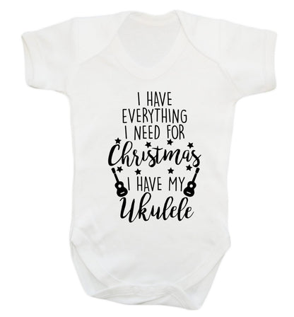 I have everything I need for Christmas I have my ukulele Baby Vest white 18-24 months