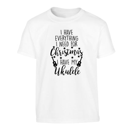 I have everything I need for Christmas I have my ukulele Children's white Tshirt 12-14 Years