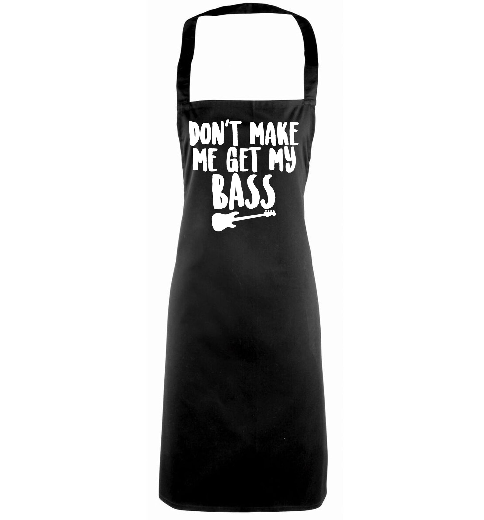 Don't make me get my bass black apron