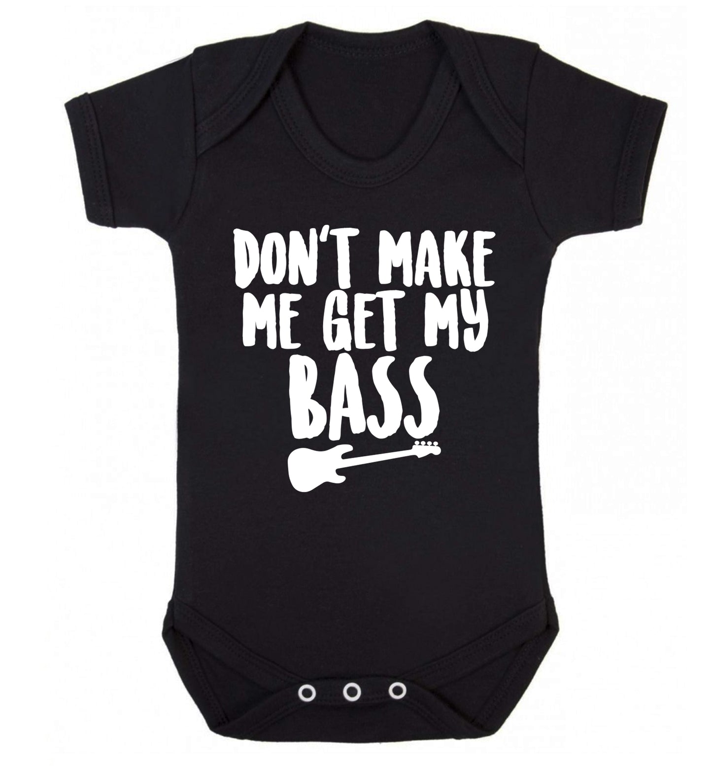 Don't make me get my bass Baby Vest black 18-24 months