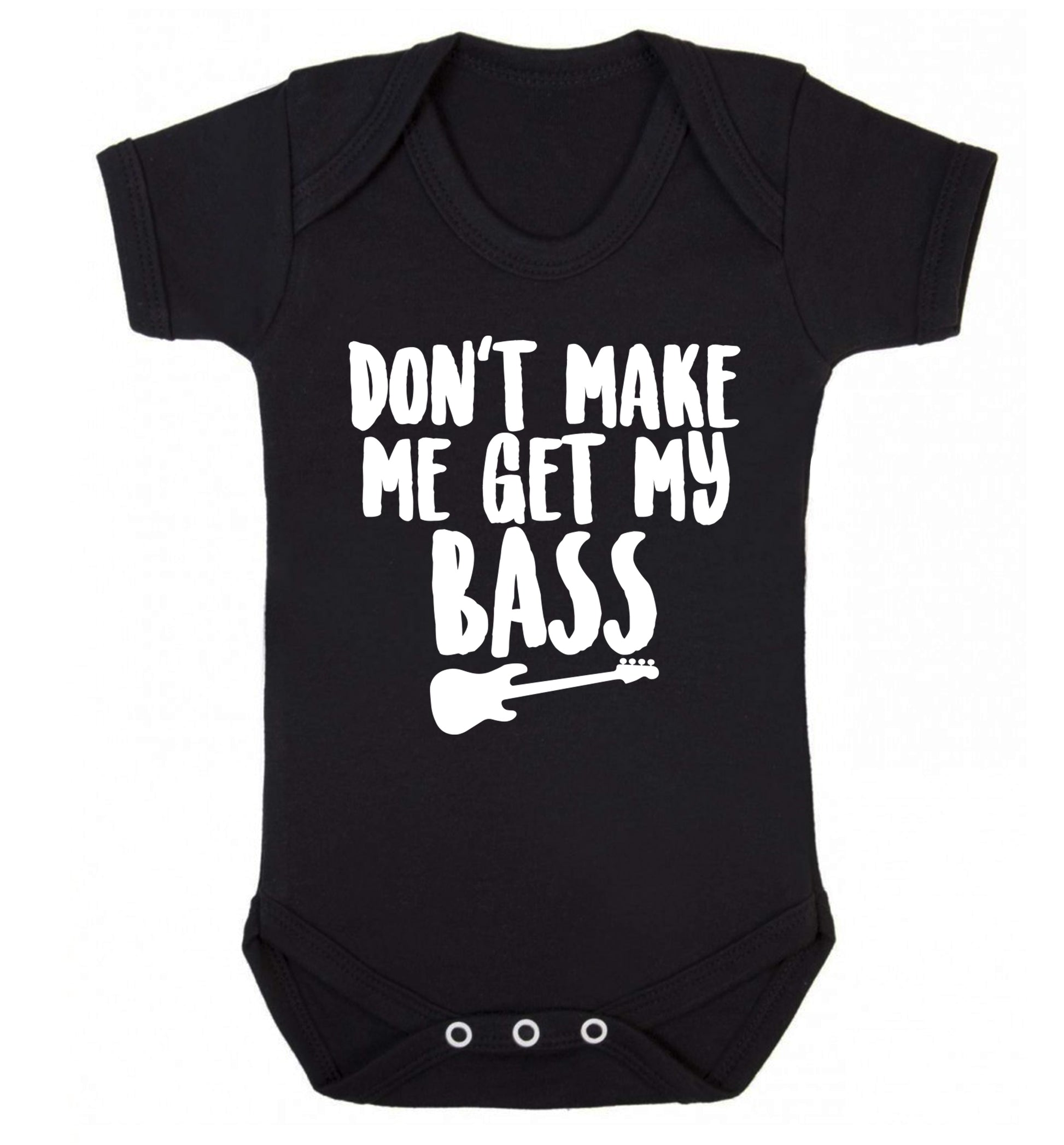 Don't make me get my bass Baby Vest black 18-24 months