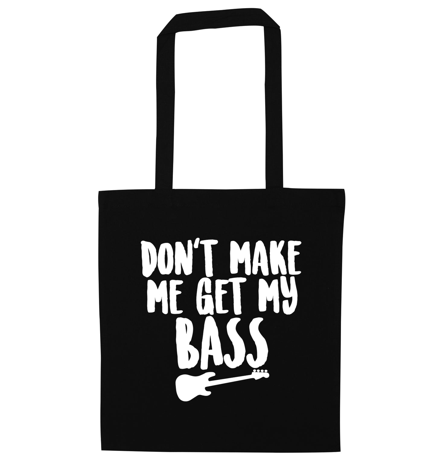 Don't make me get my bass black tote bag