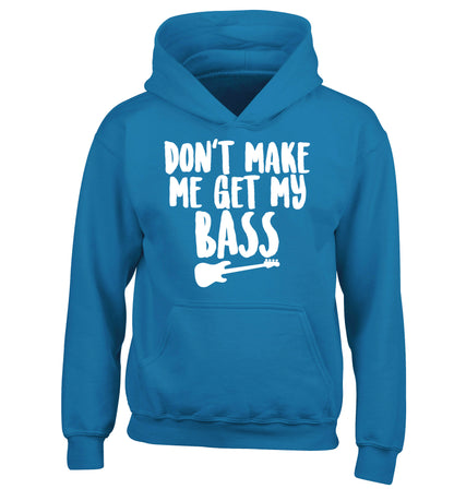 Don't make me get my bass children's blue hoodie 12-14 Years
