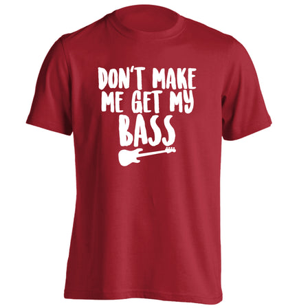 Don't make me get my bass adults unisex red Tshirt 2XL