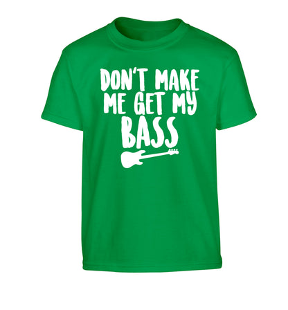 Don't make me get my bass Children's green Tshirt 12-14 Years