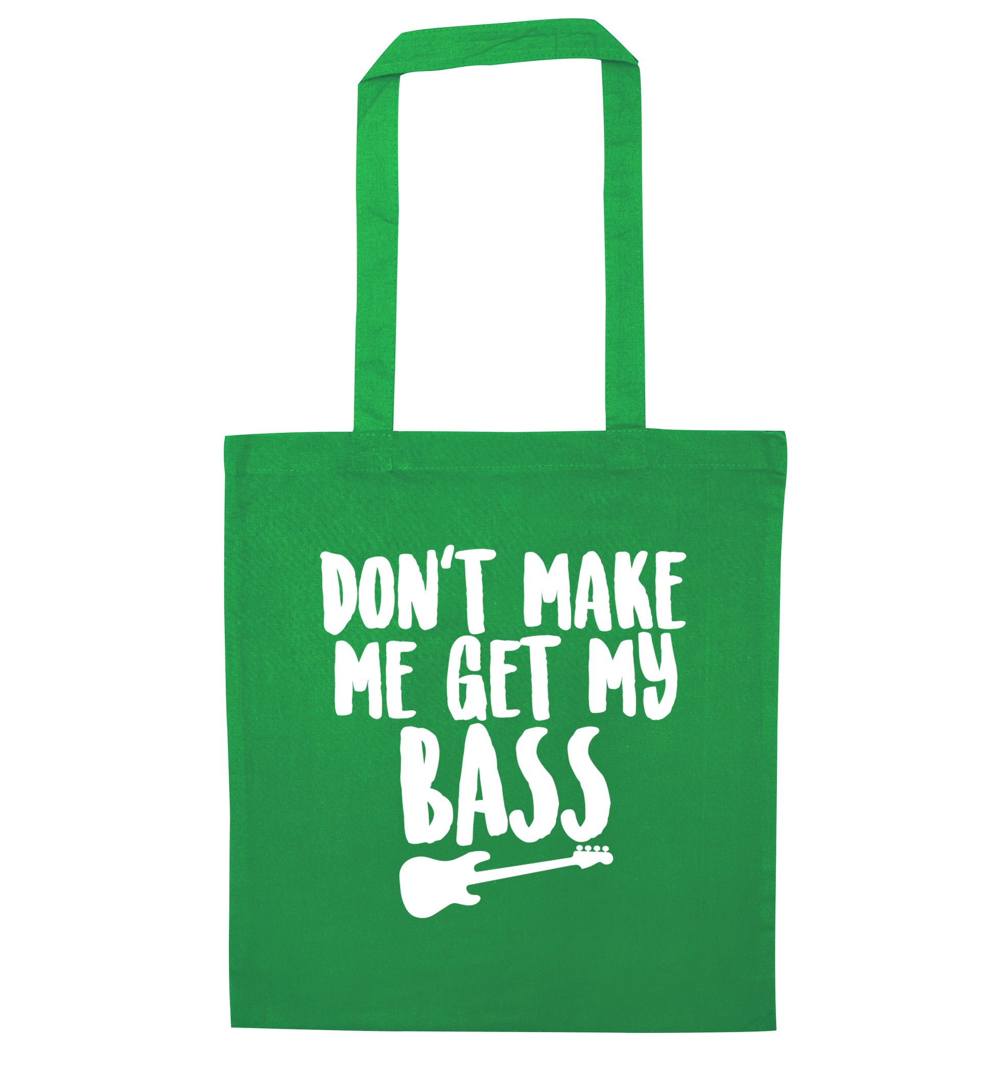 Don't make me get my bass green tote bag
