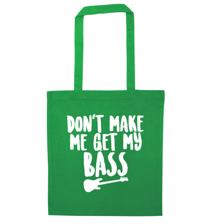 Don't make me get my bass green tote bag