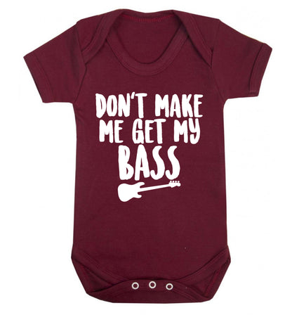 Don't make me get my bass Baby Vest maroon 18-24 months