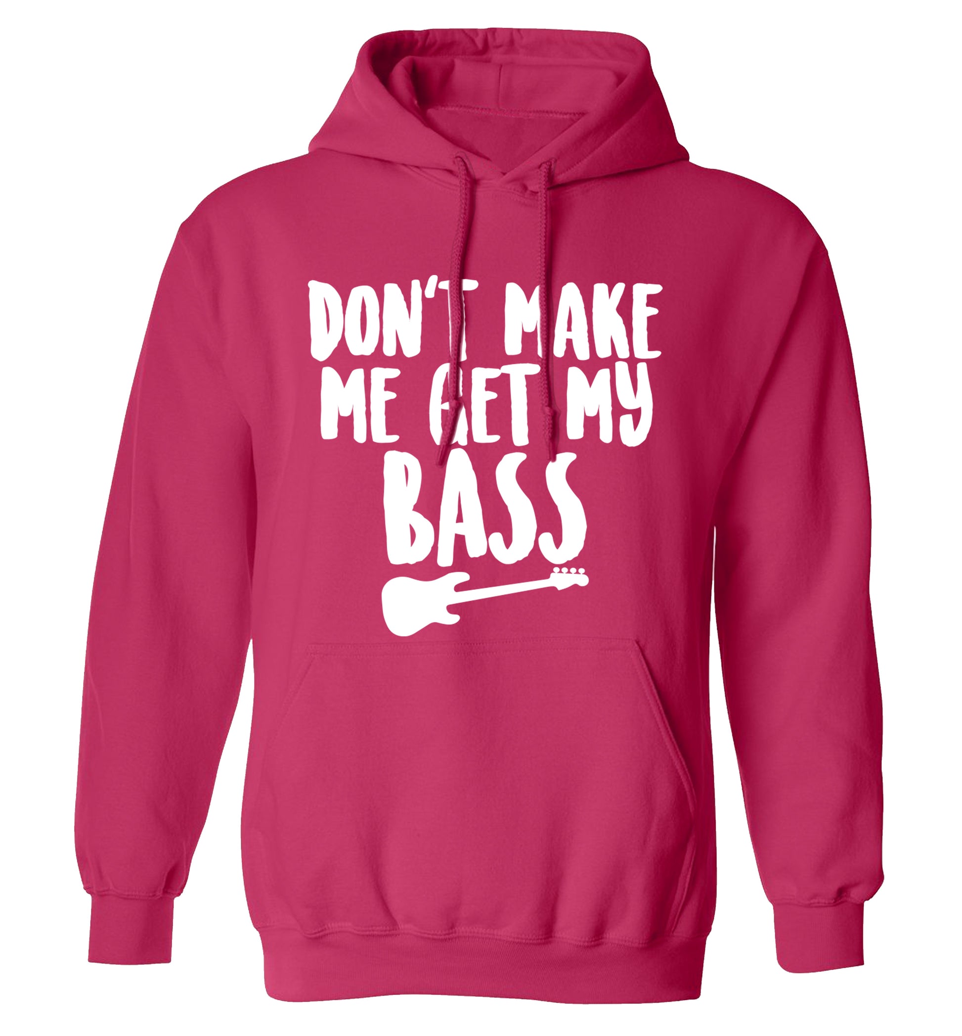 Don't make me get my bass adults unisex pink hoodie 2XL