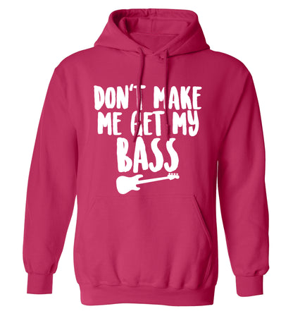 Don't make me get my bass adults unisex pink hoodie 2XL