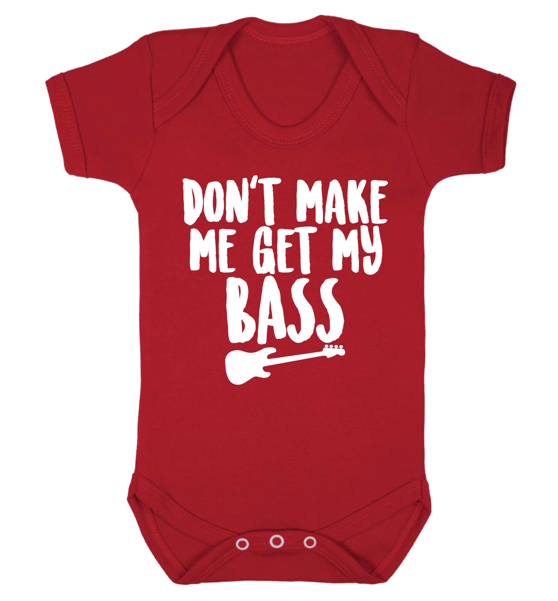 Don't make me get my bass Baby Vest red 18-24 months