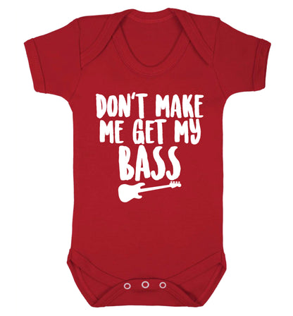 Don't make me get my bass Baby Vest red 18-24 months