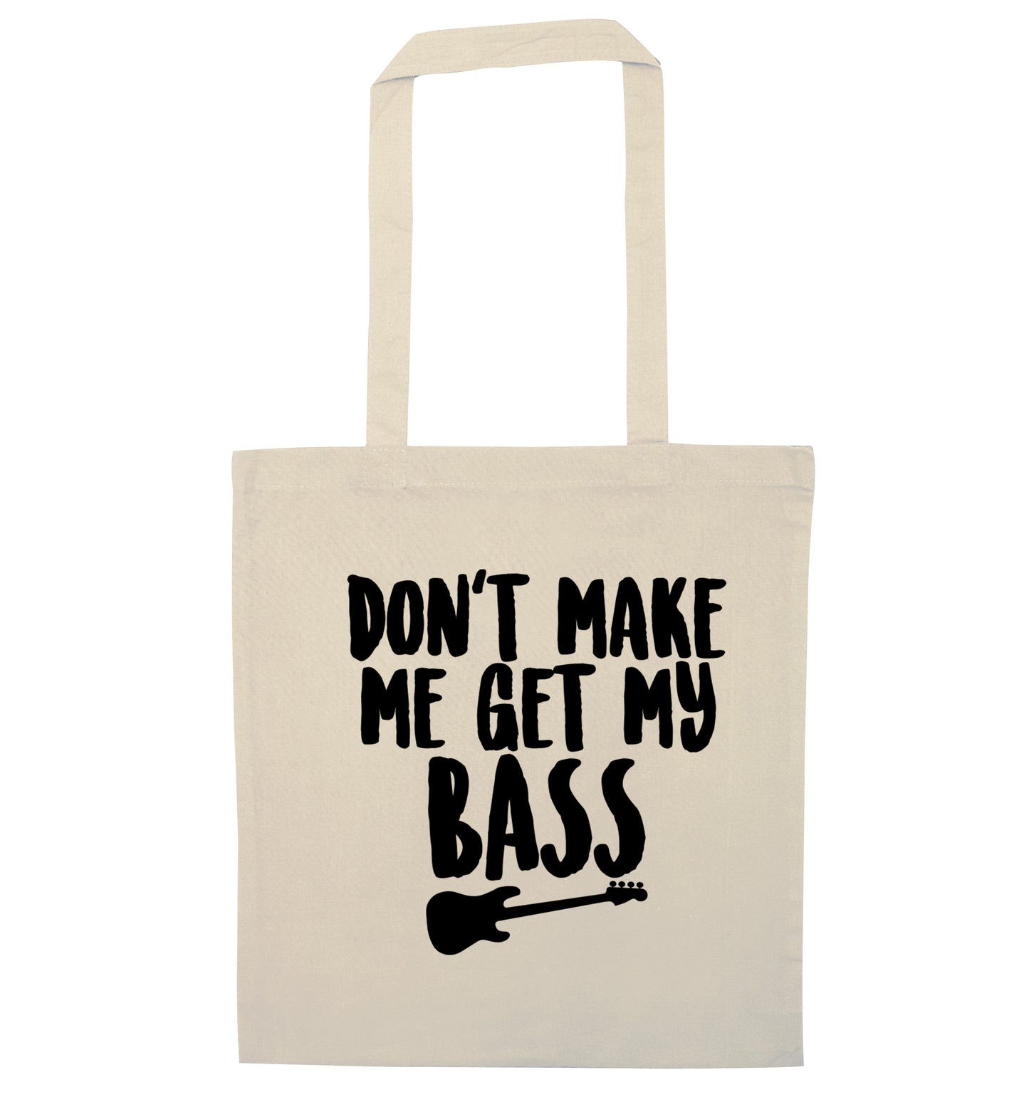 Don't make me get my bass natural tote bag