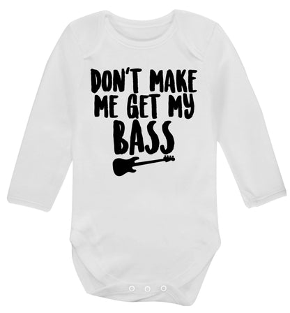 Don't make me get my bass Baby Vest long sleeved white 6-12 months