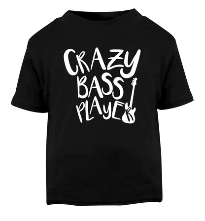 Crazy bass player Black Baby Toddler Tshirt 2 years