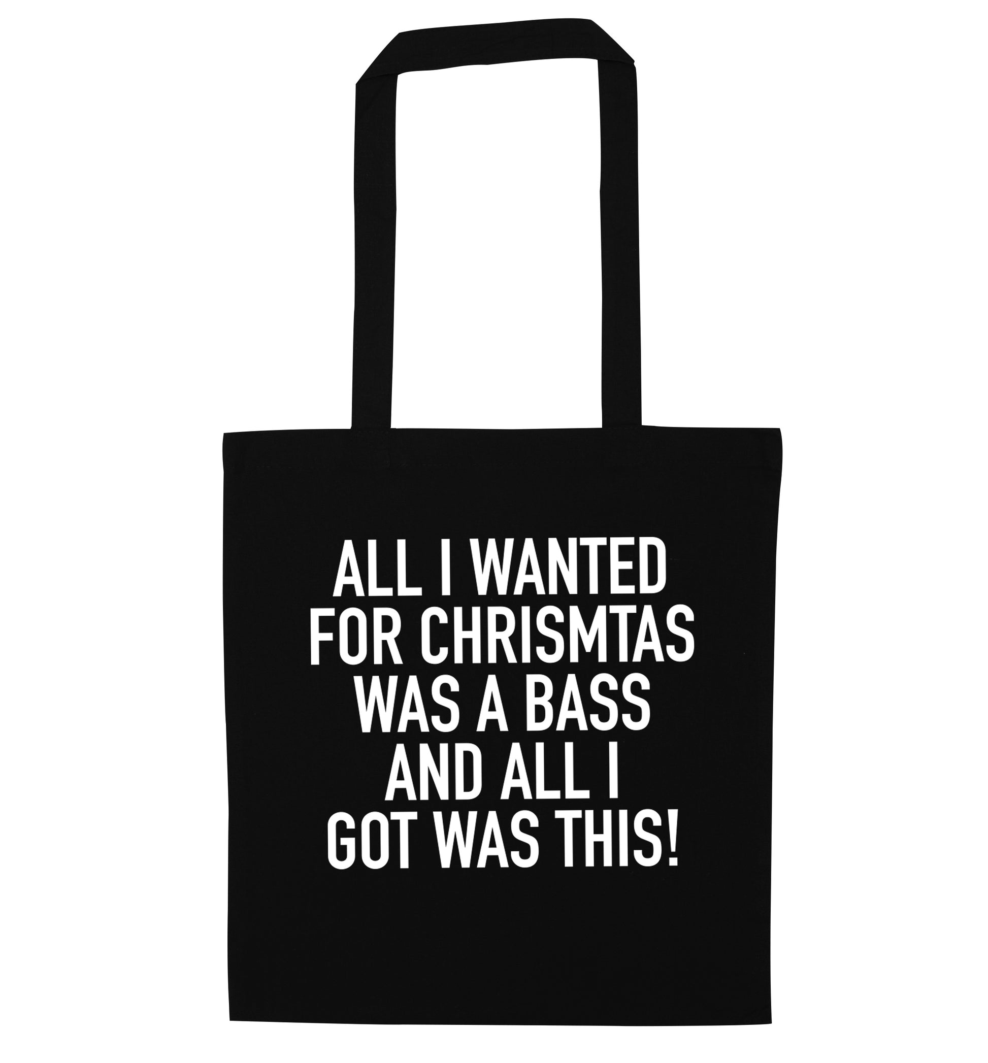 All I wanted for Christmas was a bass and all I got was this black tote bag