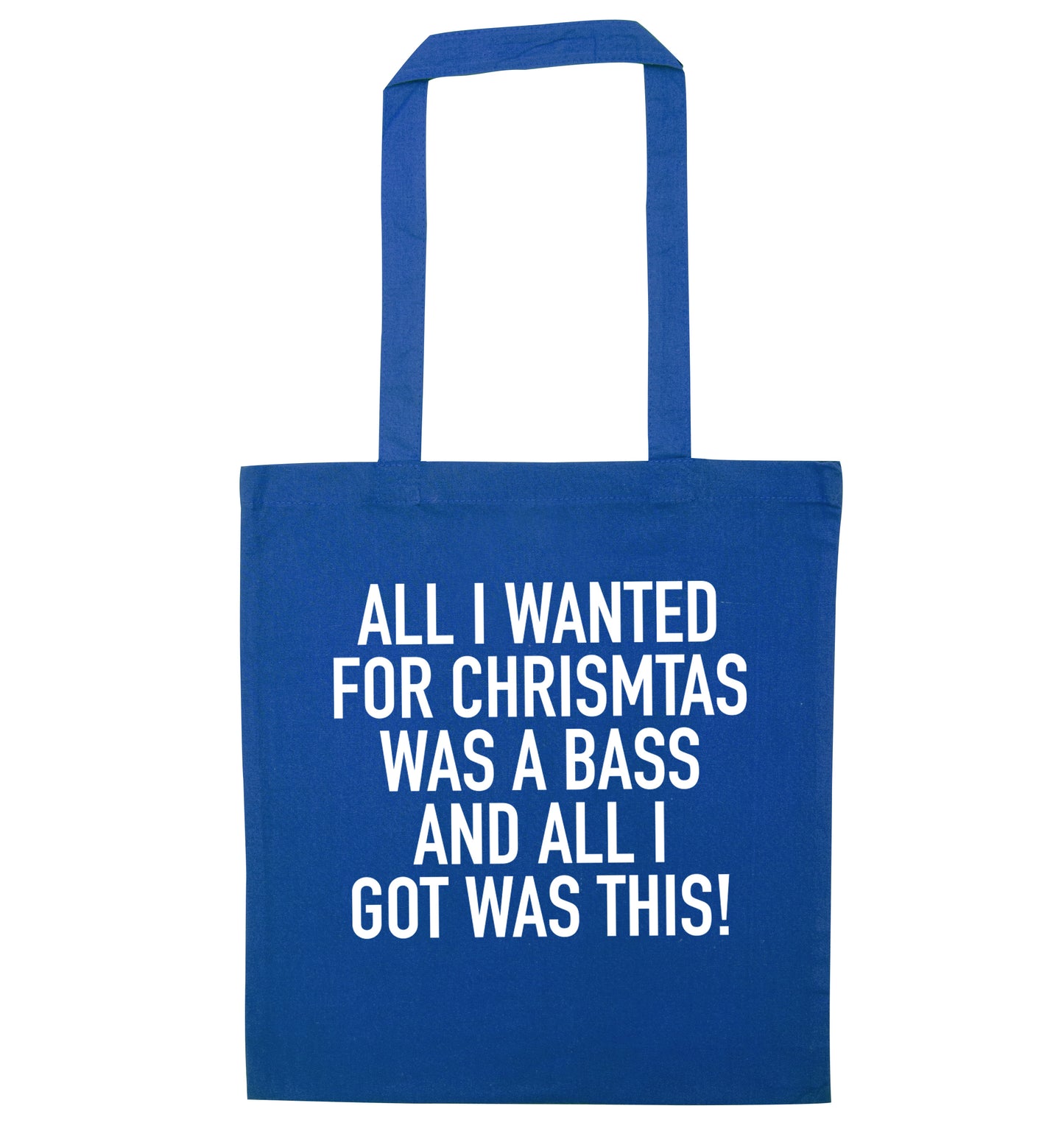 All I wanted for Christmas was a bass and all I got was this blue tote bag