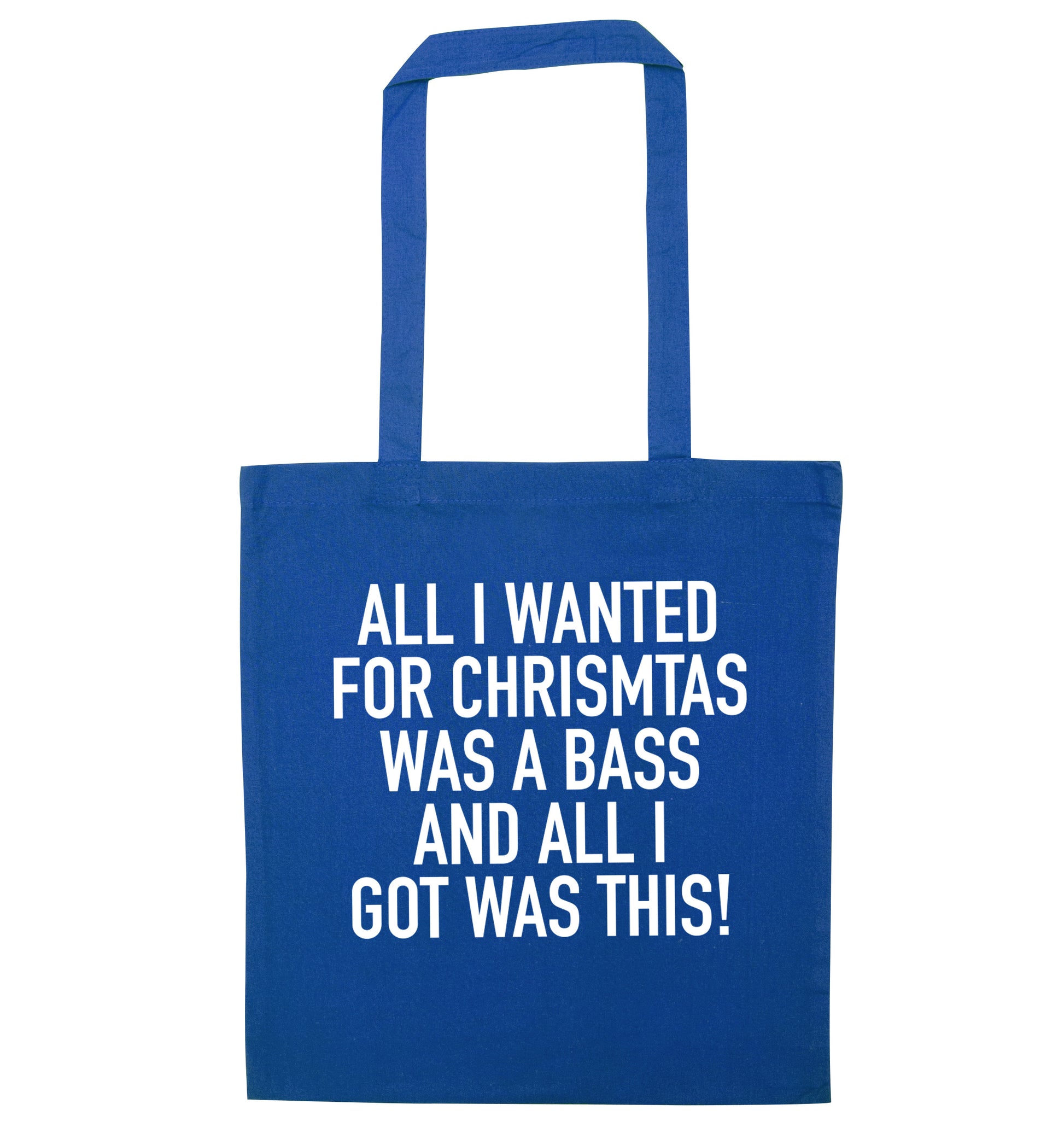All I wanted for Christmas was a bass and all I got was this blue tote bag