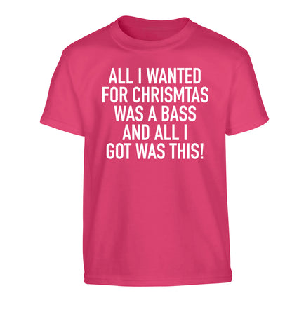 All I wanted for Christmas was a bass and all I got was this Children's pink Tshirt 12-14 Years