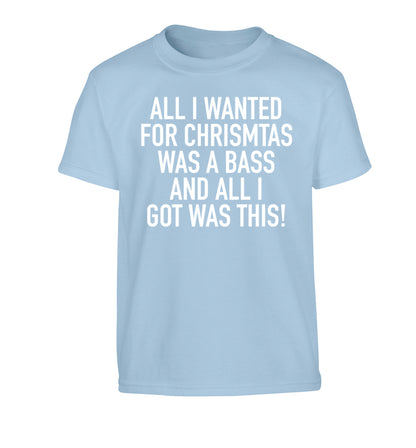 All I wanted for Christmas was a bass and all I got was this Children's light blue Tshirt 12-14 Years