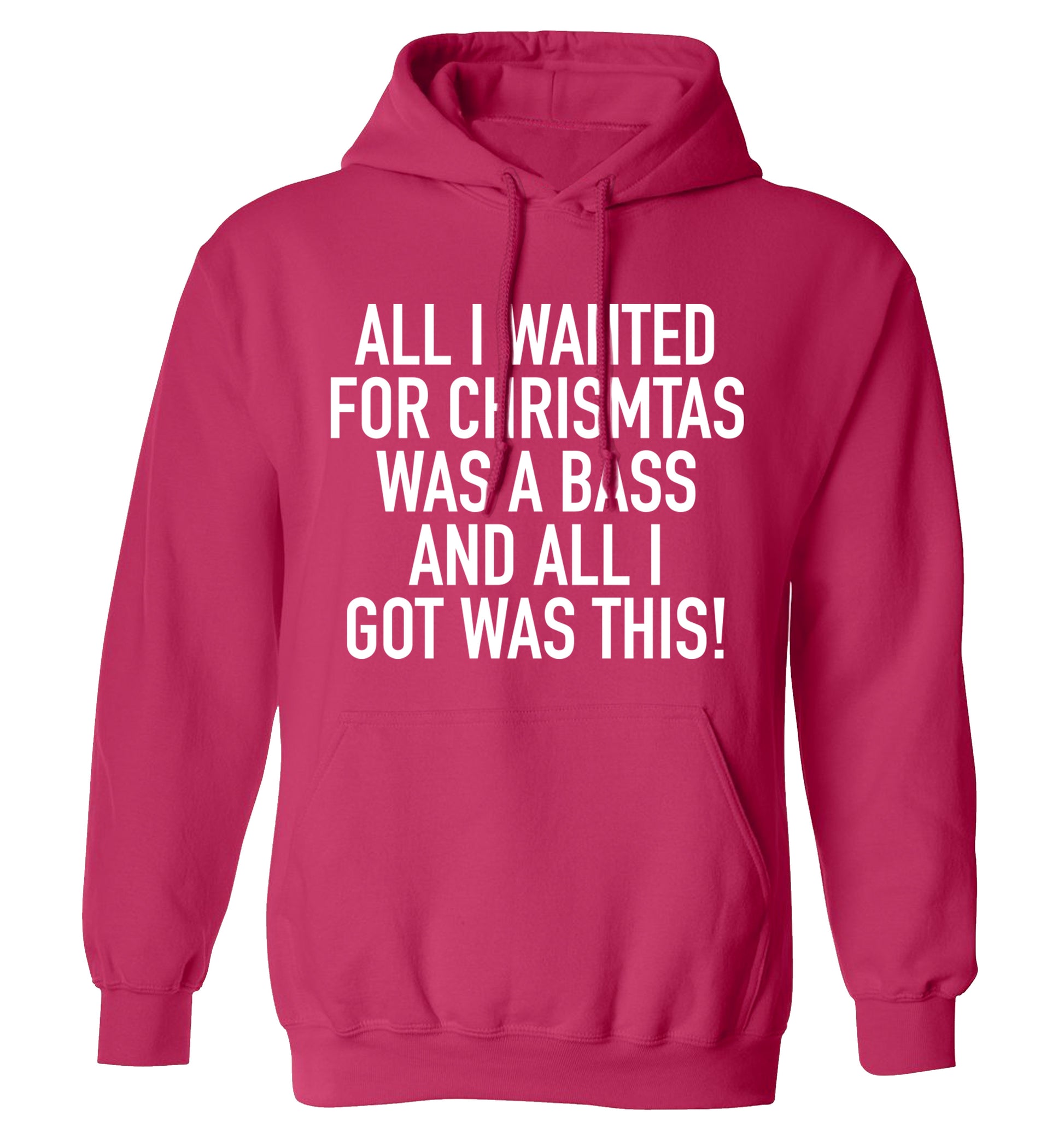 All I wanted for Christmas was a bass and all I got was this adults unisex pink hoodie 2XL