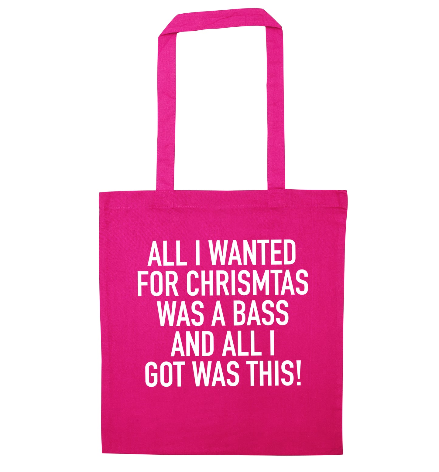 All I wanted for Christmas was a bass and all I got was this pink tote bag