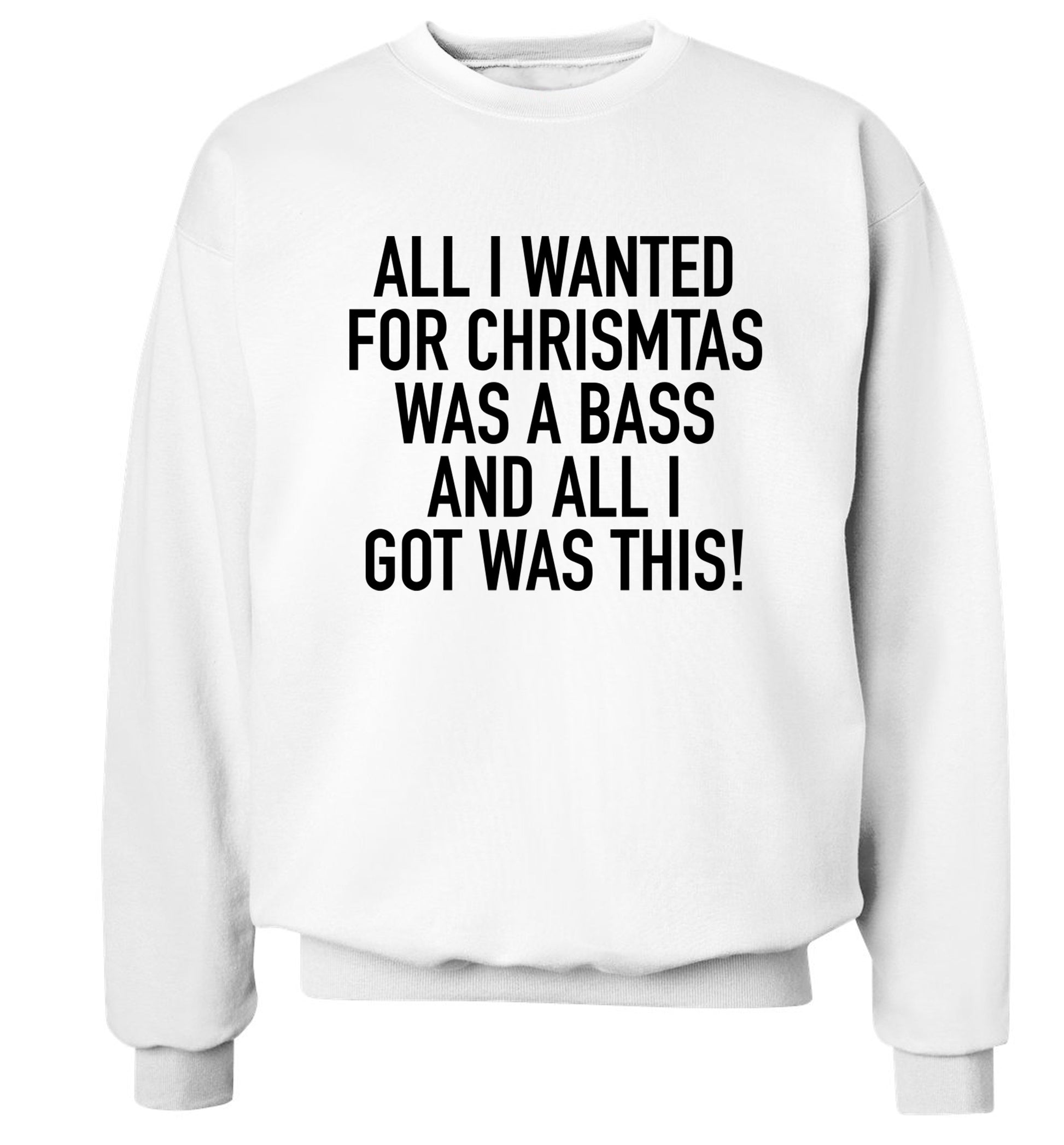 All I wanted for Christmas was a bass and all I got was this Adult's unisex white Sweater 2XL
