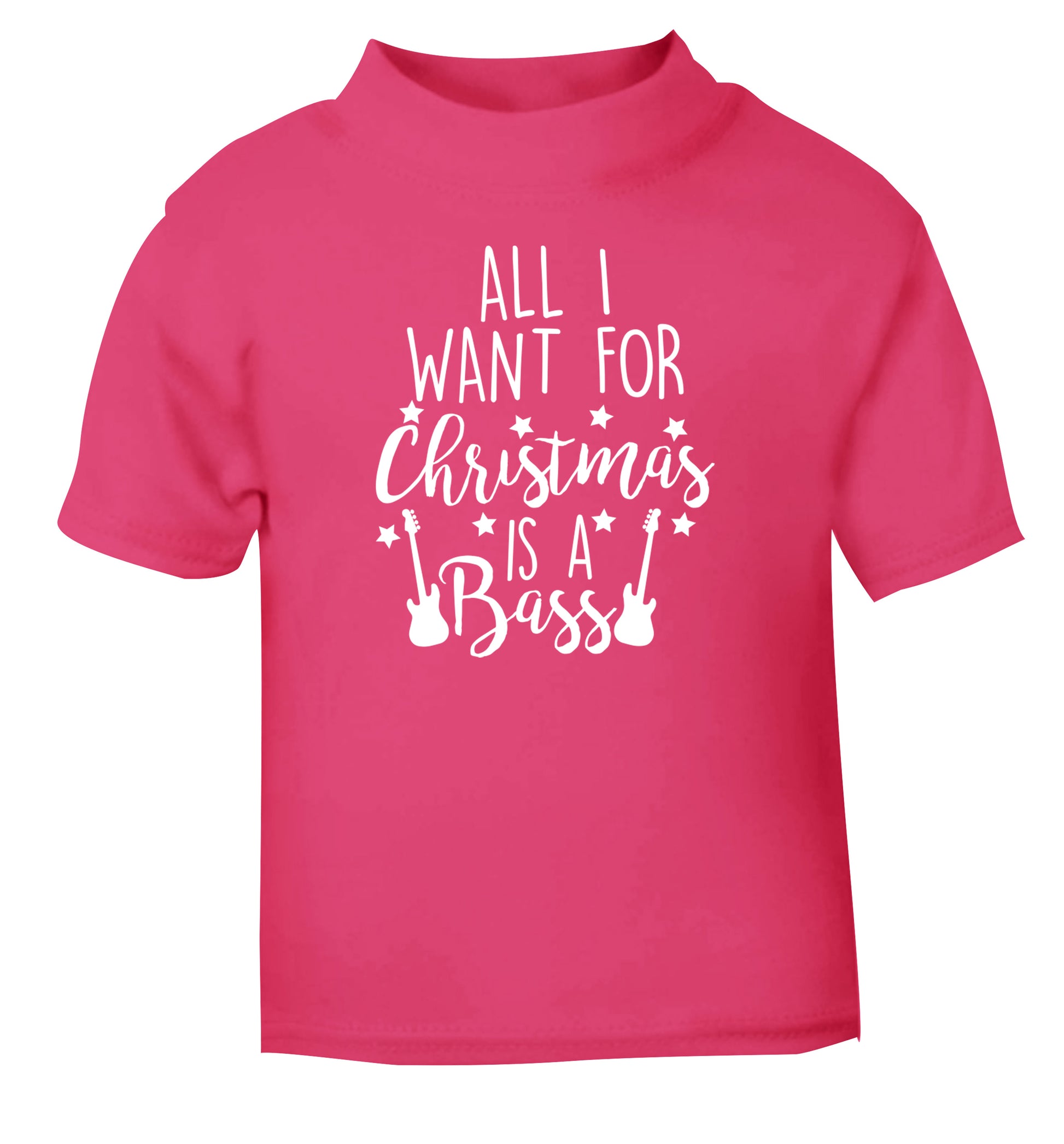 All I want for Christmas is a bass pink Baby Toddler Tshirt 2 Years