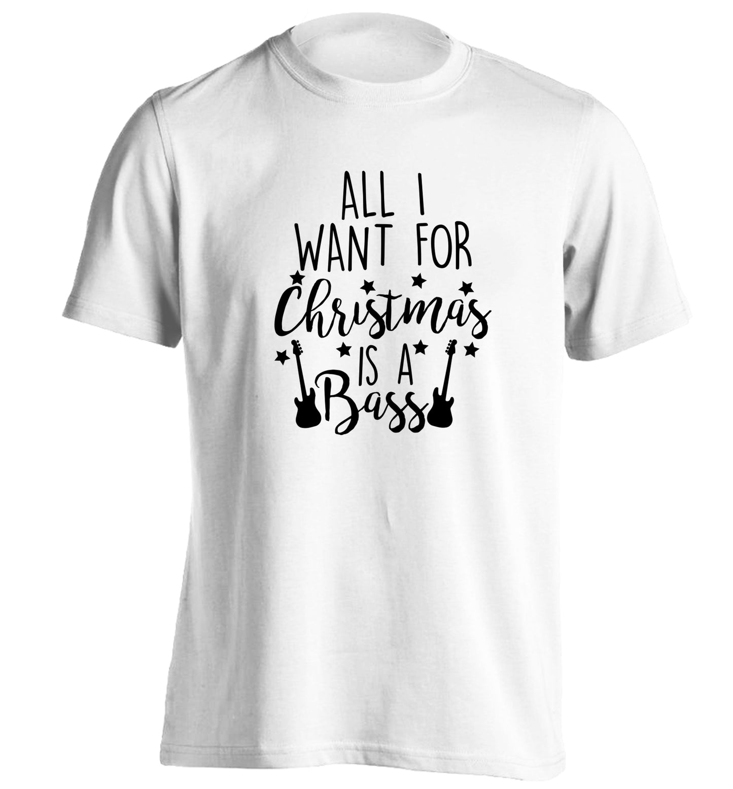 All I want for Christmas is a bass adults unisex white Tshirt 2XL