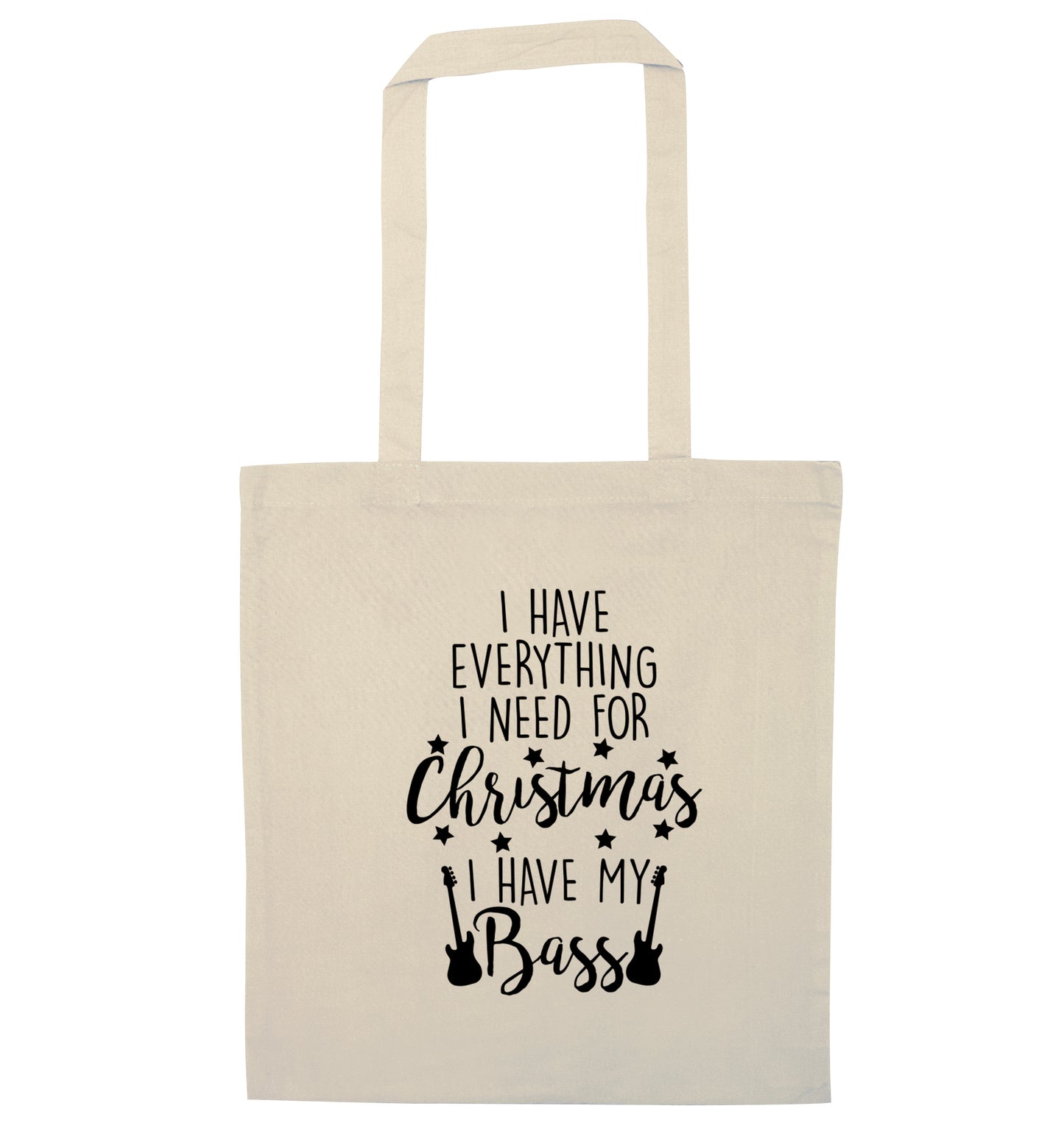 I have everything I need for Christmas I have my bass natural tote bag