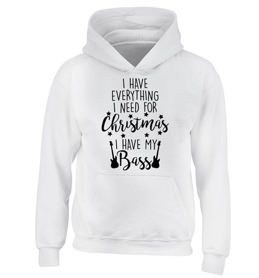 I have everything I need for Christmas I have my bass children's white hoodie 12-14 Years