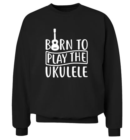Born to play the ukulele Adult's unisex black Sweater 2XL