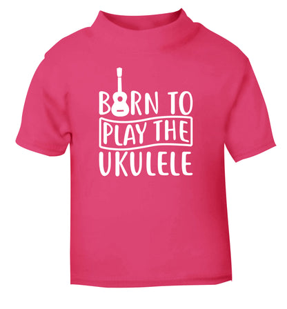 Born to play the ukulele pink Baby Toddler Tshirt 2 Years