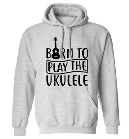 Born to play the ukulele adults unisex grey hoodie 2XL