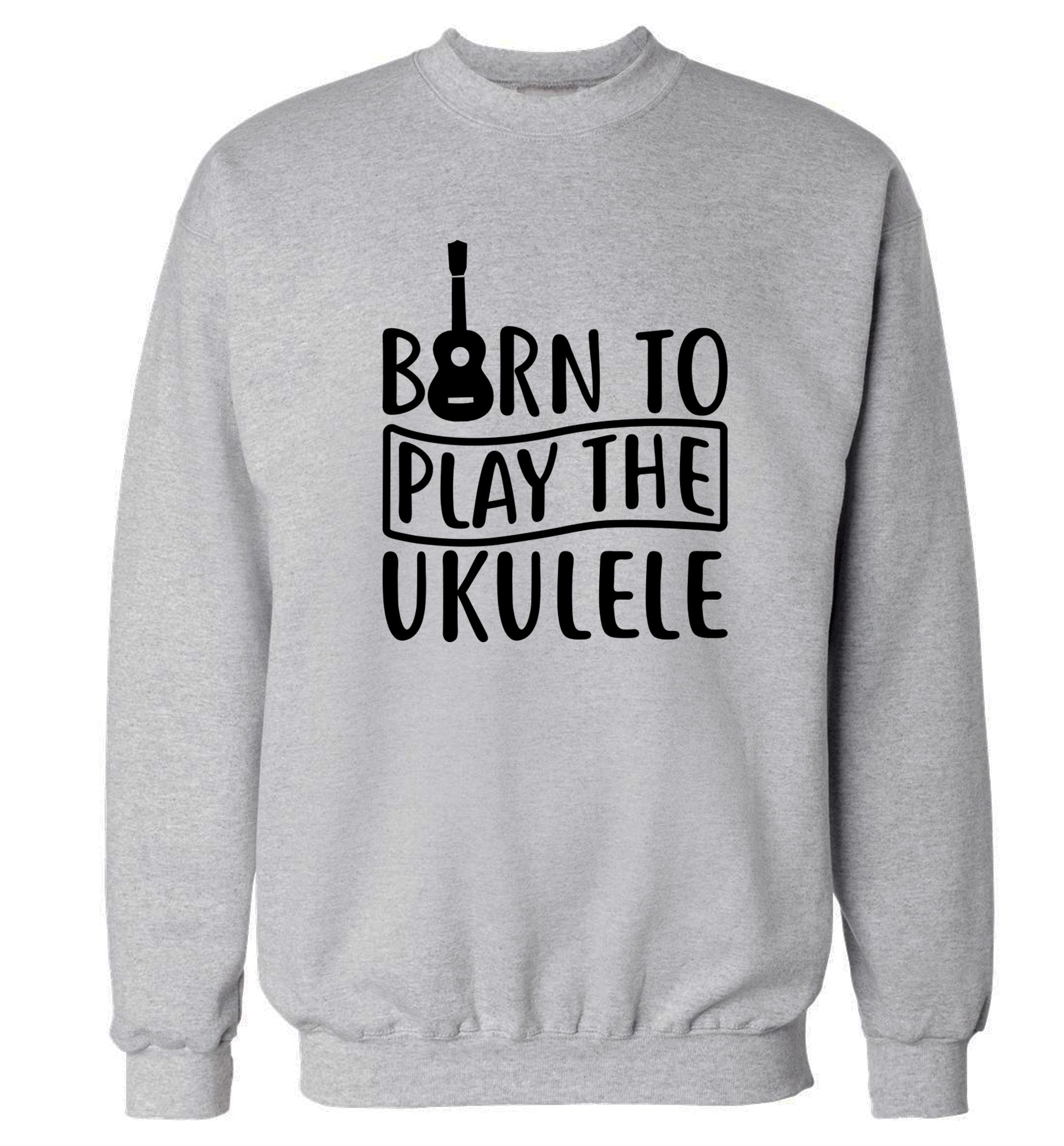 Born to play the ukulele Adult's unisex grey Sweater 2XL