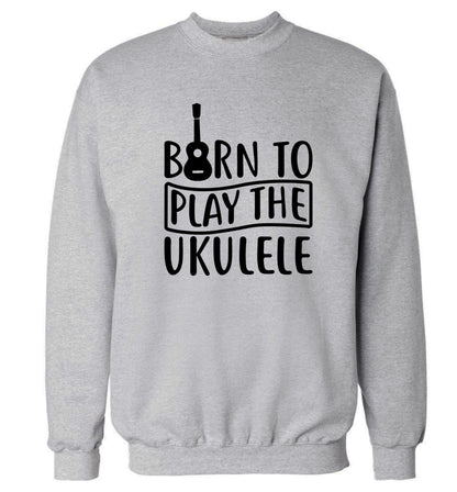 Born to play the ukulele Adult's unisex grey Sweater 2XL
