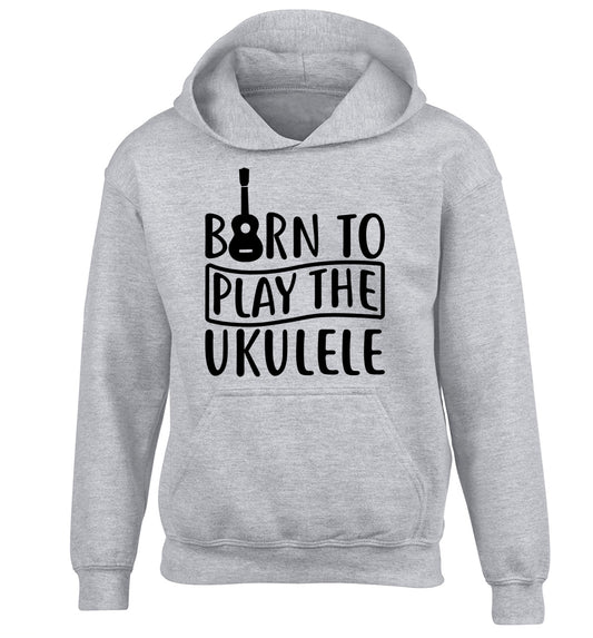 Born to play the ukulele children's grey hoodie 12-14 Years
