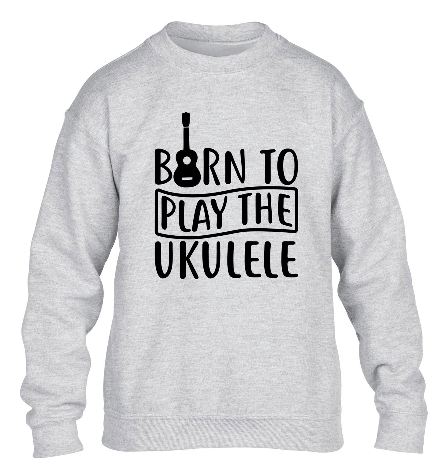 Born to play the ukulele children's grey sweater 12-14 Years